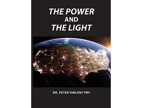Livro The Power And The Light The Congressional Emp Commissions War To Save America 2001-2020 De Peter Vincent Pry (inglês - Capa Dura)