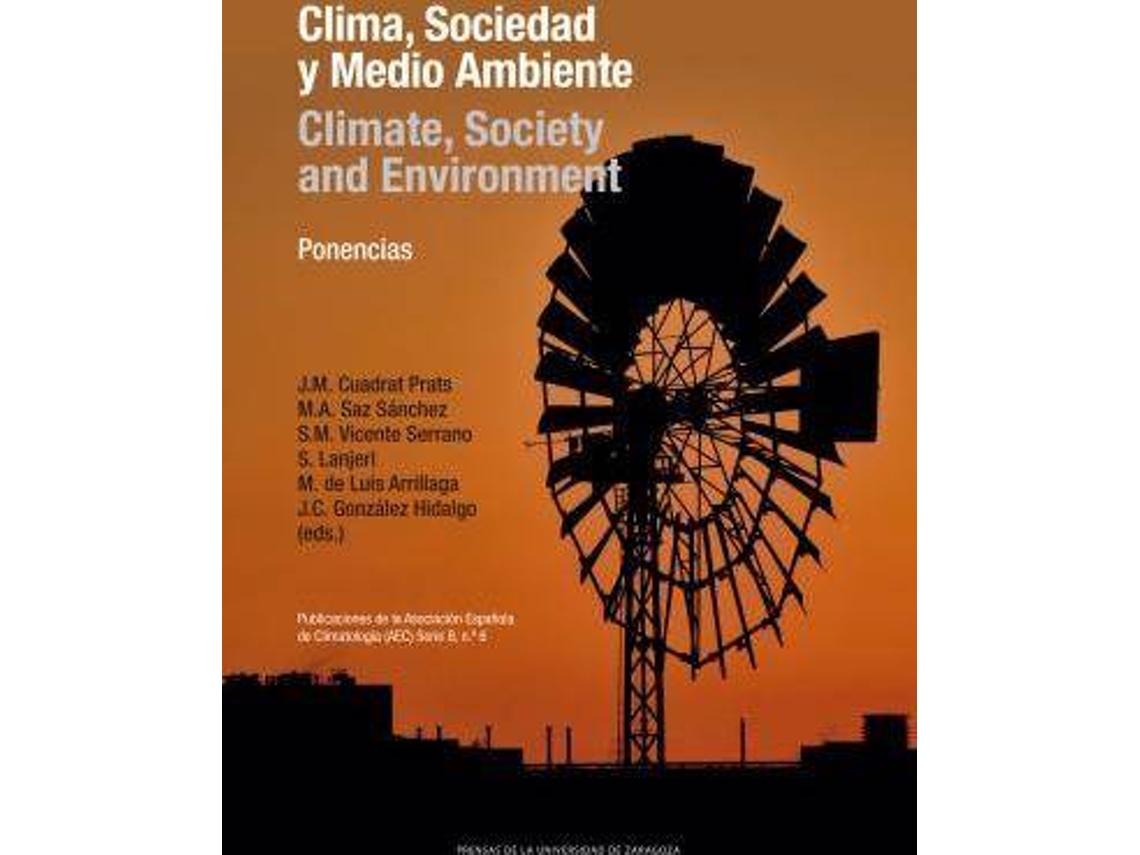 Livro Clima, sociedad y medio ambiente = Climate, society and environment : V Congreso de la Asociación Española de Climatología : 18-21 septiembre 2006, Zaragoza de Asociación Española De Climatología. Congreso, Martín De Luis Arrillaga, Sergio Martín Vicente Serrano (Espanhol)