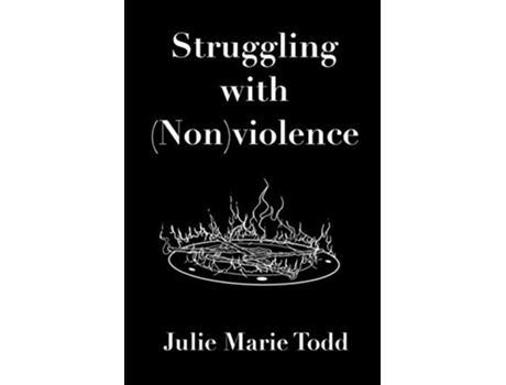Livro Struggling with Nonviolence de Julie Marie Todd (Inglês)