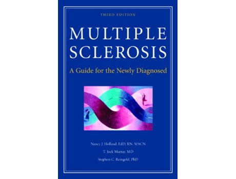 Livro Multiple Sclerosis A Guide for the Newly Diagnosed de Nancy Holland EdD RN T Jock Murray MD Stephen C Reingold PhD (Inglês)