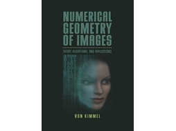Livro Numerical Geometry of Images Theory Algorithms and Applications de Ron Kimmel (Inglês)