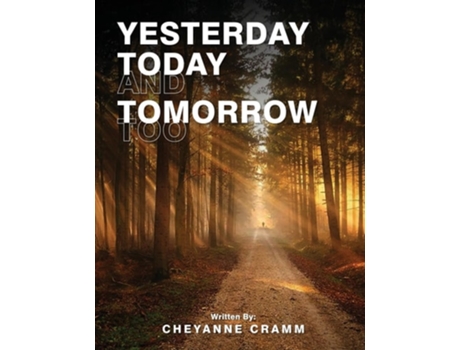 Livro Yesterday, Today, and tomorrow too de Cheyanne Cramm (Inglês)