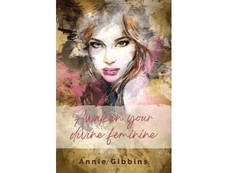 Livro Awaken Your Divine Feminine de Gibbins e Annie (Inglês)