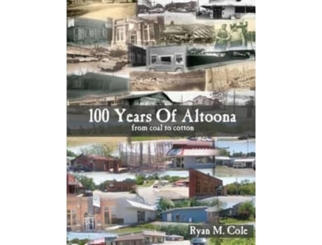 Livro 100 Years Of Altoona: From Coal To Cotton Ryan M. Cole (Inglês)