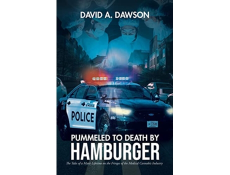 Livro Pummeled to Death by Hamburger The Tales of a Mans Lifetime on the Fringes of the Medical Cannabis Industry de David A Dawson (Inglês)