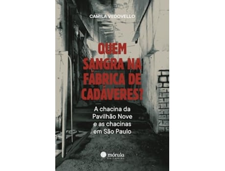 Livro Quem Sangra Na Fábrica De Cadáveres? A Chacina Da Pavilhão 9 E As Chacinas Em São Paulo de CAMILA VEDOVELLO (Português)