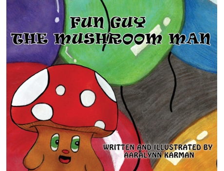 Livro Fun Guy The Mushroom Man de Aaralynn Karman (Inglês)