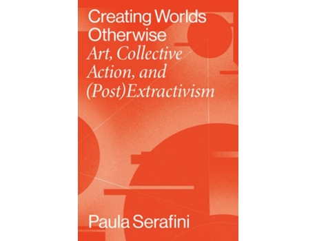 Livro Creating Worlds Otherwise de Paula Serafini (Inglês)