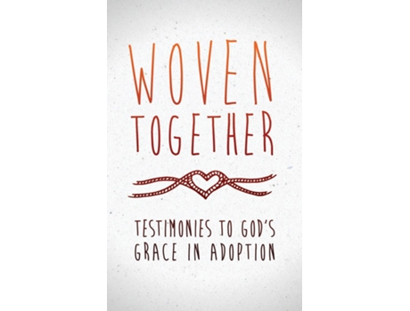 Livro Woven Together Testimonies To Gods Grace In Adoption De Funding Hope (inglês)