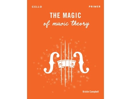 Livro The Magic of Music Theory Primer - Cello de Kristin Campbell (Inglês)