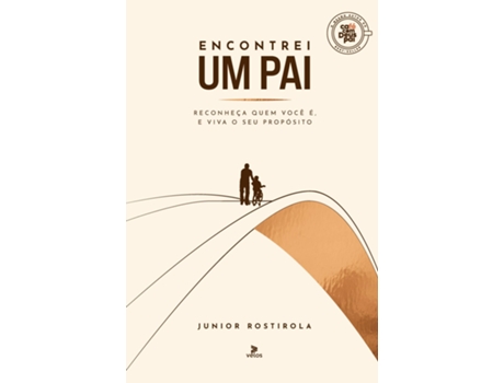 Livro Encontrei Um Pai Reconheça Quem Você É, E Viva O Seu Propósito. De Júnior Rostirola (português Do Brasil)