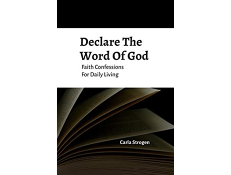 Livro Declare The Word Of God Faith Confessions For Daily Living de Carla Yvette Strogen (Inglês)