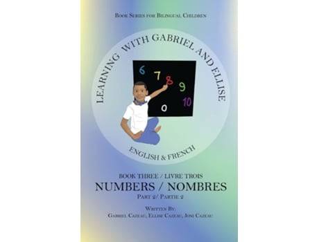 Livro Learning With Gabriel And Ellise Book Three Numbers Part 2 De Gabriel Cazeau, Ellise Cazeau Et Al. (inglês)