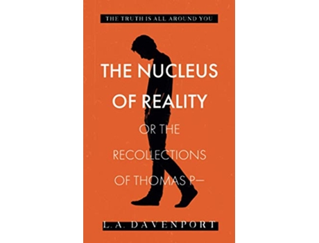 Livro The Nucleus of Reality or the Recollections of Thomas P— de LA Davenport (Inglês)