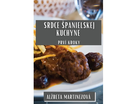 Livro Srdce Španielskej Kuchyne Prví Kroky de Alžbeta Martinezová (Inglês)