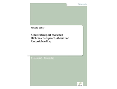 Livro Oberstufensport zwischen Richtlinienanspruch Abitur und Unterrichtsalltag German Edition de Timo K Stiller (Alemão)