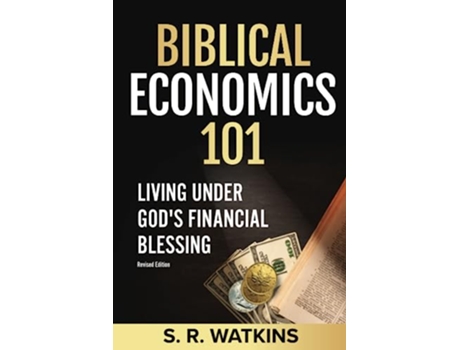 Livro Biblical Economics 101 2nd Edition Living Under Gods Financial Blessing de S R Watkins (Inglês)