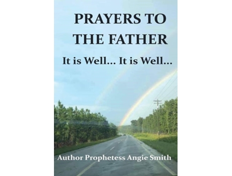 Livro Prayers To The Father It Is Well... It Is Well De Angie Smith (inglês)