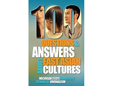 Livro 100 Questions and Answers about East Asian Cultures 4 Bias Busters de Michigan State School of Journalism (Inglês)