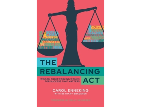 Livro The Rebalancing Act Wisdom from Working Women For Success that Matters de Carol Enneking (Inglês - Capa Dura)