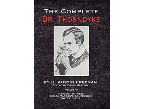 Livro The Complete Dr Thorndyke Volume IV A Silent Witness Helen Vardons Confession and The Cats Eye 4 de R Austin Freeman (Inglês)
