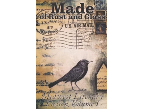 Livro Made Of Rust And Glass De Curtis A Deeter, Agnes Vojta Et Al. (inglês)