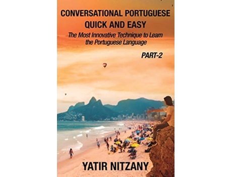 Livro Conversational Portuguese Quick and Easy Part 2 The Most Innovative Technique To Learn the Portuguese Language de Yatir Nitzany (Inglês)