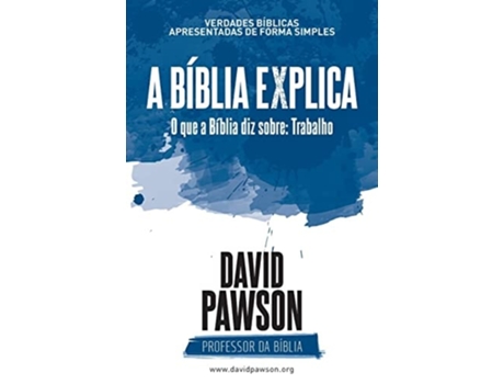 Livro A Bíblia Explica - O que a Bíblia diz sobre Trabalho de David Pawson (Português)