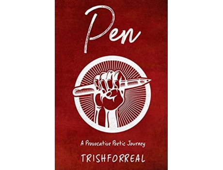 Livro Pen A Provocative Poetic Journey De Trish Chin (inglês)