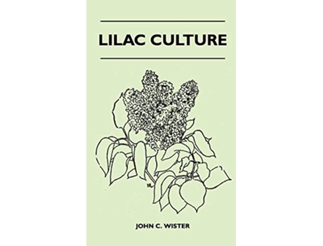 Livro Lilac Culture de John C Wister (Inglês)