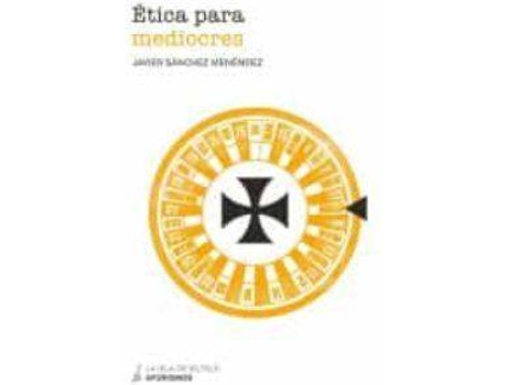 Livro Ética para mediocres de Javier Sánchez Menéndez (Espanhol)