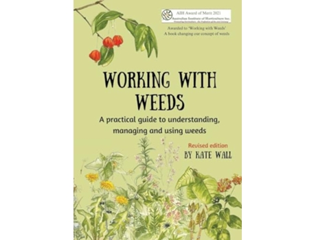 Livro Working With Weeds A practical guide to understanding, managing and using weeds de Kate Wall (Inglês)