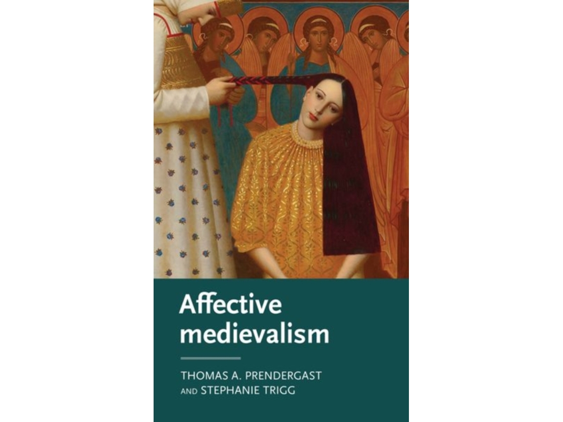 Livro Affective Medievalism de Thomas A Prendergast e Stephanie Trigg (Inglês - Capa Dura)
