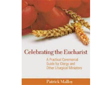 Livro celebrating the eucharist de patrick malloy (inglês)