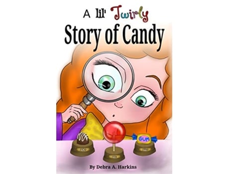 Livro A Lil twirly story of candy Gastronomy history of chocolate lollipops gum and more de Debra Ann Harkins e Thanh Huynh (Inglês)