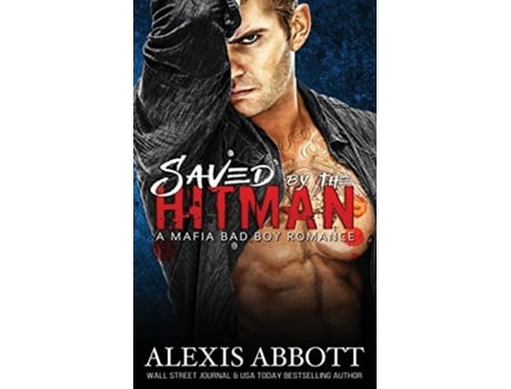 Livro Saved by the Hitman A Bad Boy Biker Romance 3 Alexis Abbotts Hitmen de Alexis Abbott e Alex Abbott (Inglês)