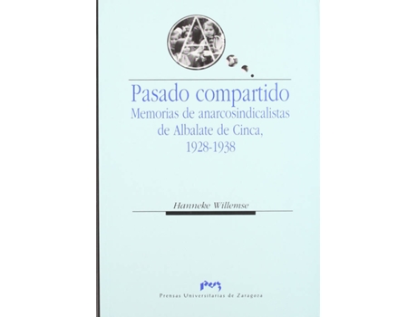 Livro Pasado Compartido. Memorias De Anarcosindicalistas De Alabate De Cinca, 1928-193 de Hanneke Willemse (Espanhol)
