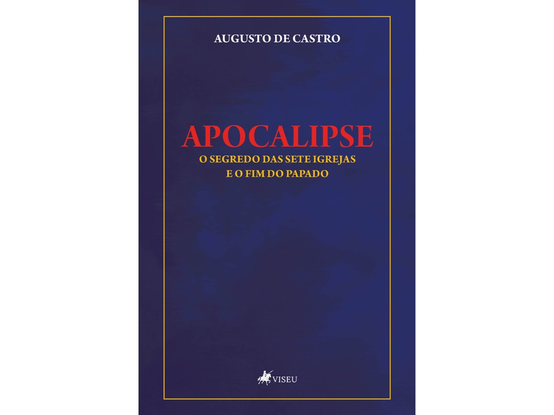 Livro Apocalipse O Segredo Das Sete Igrejas E O Fim Do Papado de Augusto De Castro (Português do Brasil)