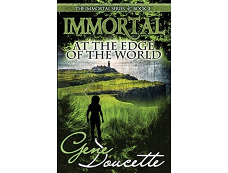 Livro Immortal at the Edge of the World The Immortal Series de Gene Doucette (Inglês)