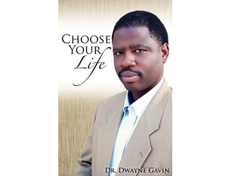 Livro Choose Your Life de Dr Dwayne Gavin (Inglês)