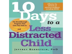 Livro 10 Days to a Less Distracted Child The Breakthrough Program That Gets Your Kids to Listen Learn Focus and Behave de Jeffrey Bernstein (Inglês)