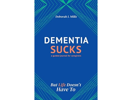 Livro Dementia Sucks But Life Doesnt Have To de Deborah L Mills (Inglês)