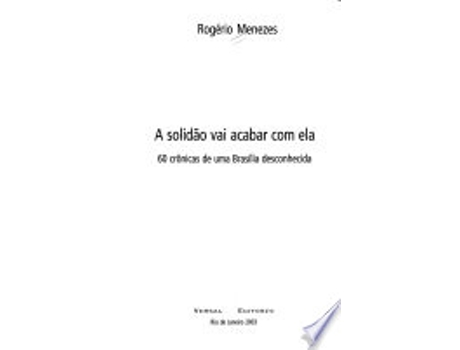 Livro Solidao Vai Acabar Com Ela, A - 60 Historias De Uma Brasilia Desconhec de Rogério Menezes (Português)