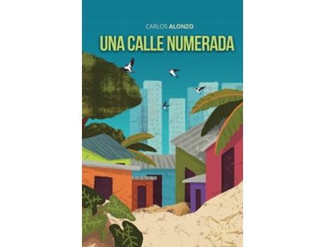 Livro Una calle numerada de Carlos Alonzo (Espanhol - Capa Dura)