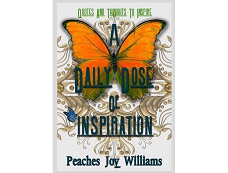 Livro A Daily Dose of Inspiration Quotes and Thoughts to Inspire de Peaches Joy Williams (Inglês)