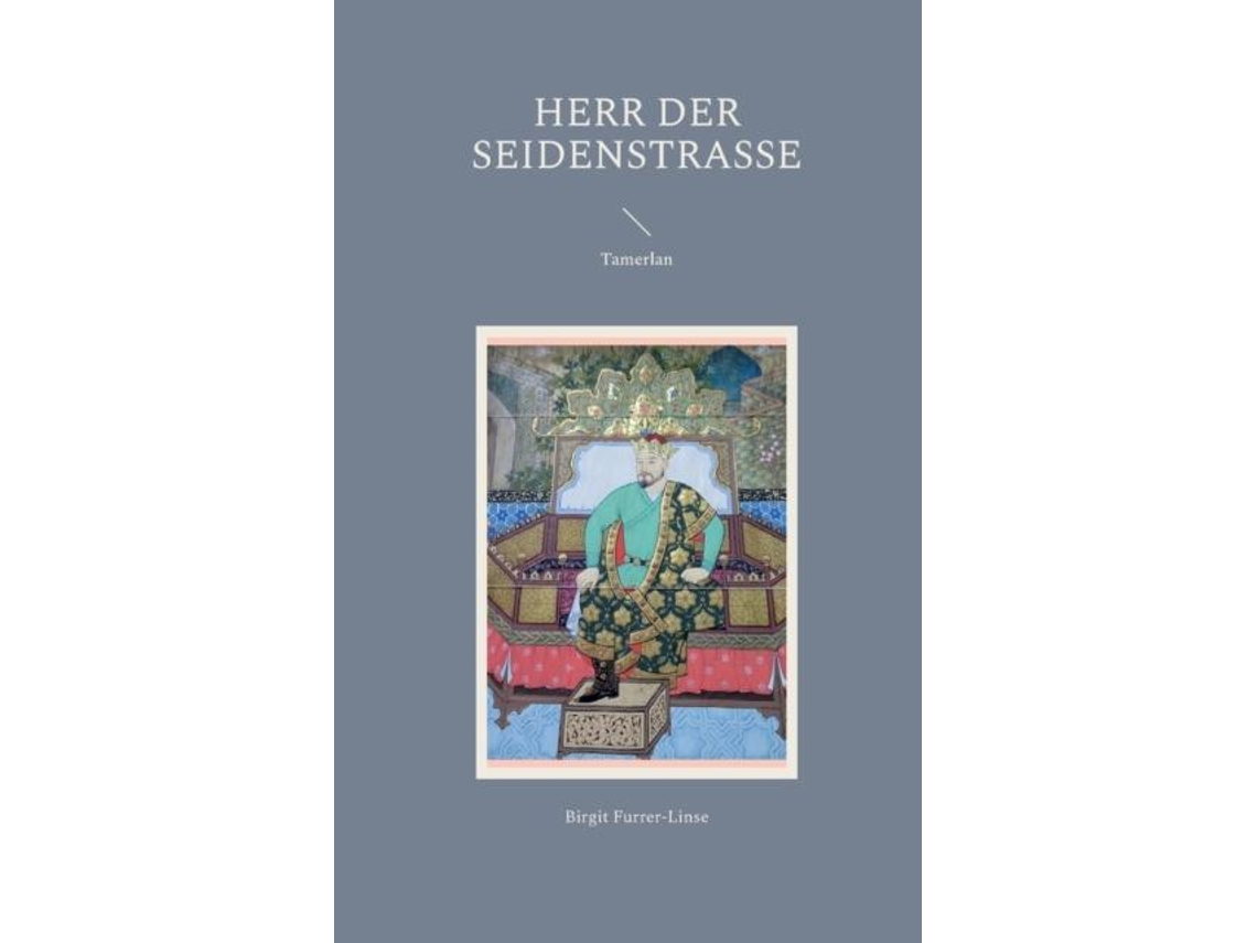 Livro Herr Der Seidenstraßetamerlan De Birgit Furrer-linse (inglês)