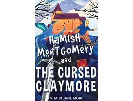 Livro Hamish Montgomery And The Cursed Claymore De Vhairi Jane Moir (inglês)