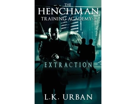 Livro The Henchman Training Academy 3 Extraction De Lk Urban (inglês)