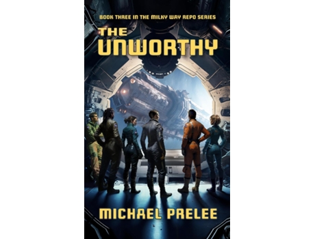 Livro The Unworthy Book Three in The Milky Way Repo Series de Michael Prelee (Inglês)