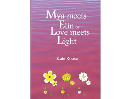 Livro Mya Meets Elin Or Love Meets Light De Kate Rouse (inglês)